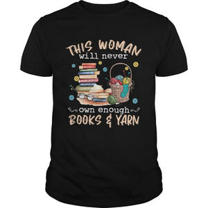 This Woman Will Never Own Enough Books Yarn Shirt